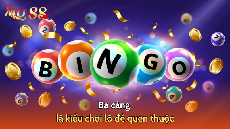 Ba càng là kiểu chơi lô đề quen thuộc