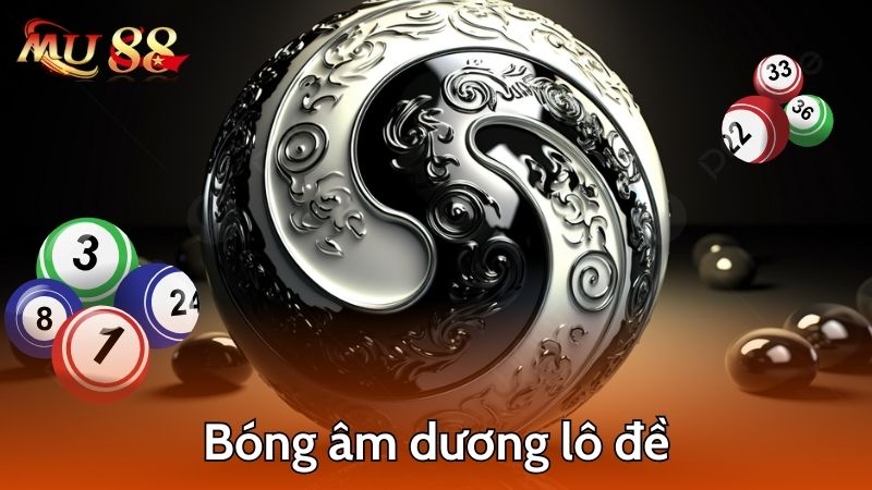 Bóng âm dương lô đề là gì