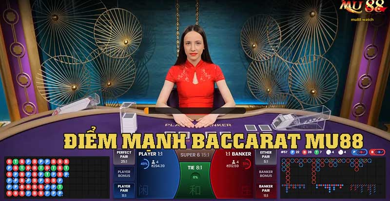 Điểm mạnh của game Baccarat MU88