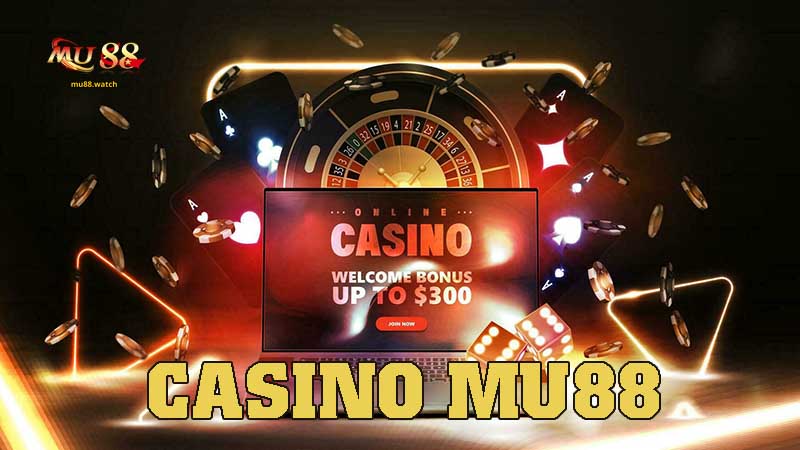 Khám Phá casino MU88 - Thế Giới Giải Trí Cá Cược Đỉnh Cao