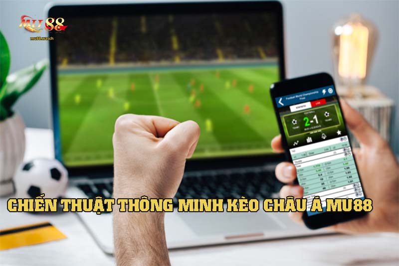 Kèo Châu Á – Chiến Thuật Cá Cược Thông Minh
