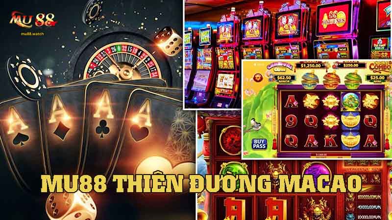 Khám Phá MU88 Thiên Đường Macao – Thưởng Lớn Từng Giây
