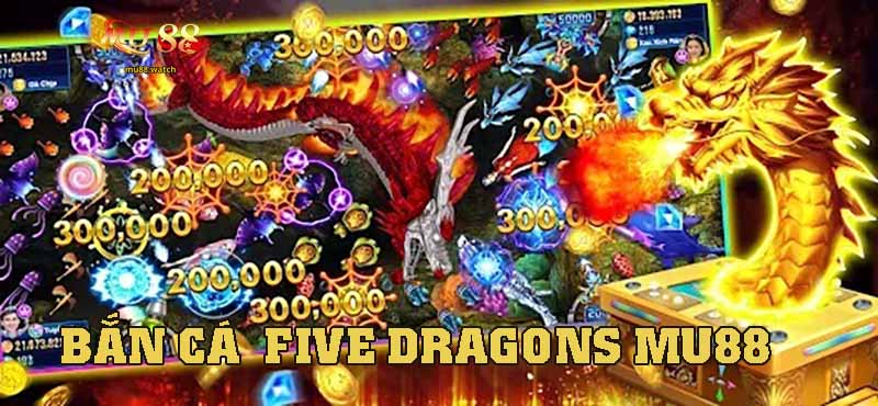 Bắn Cá Five Dragons - Rồng Thức Giấc, Trúng Thưởng Liền Tay!
